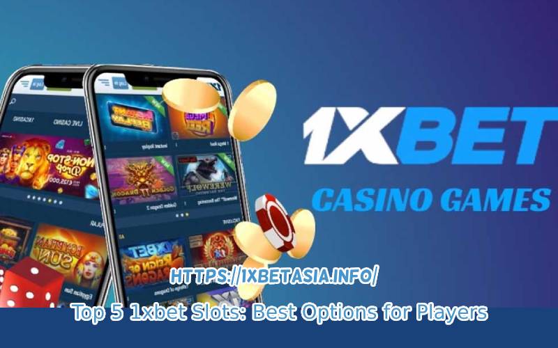 Top 5 1xbet Slots: Best Options for Players