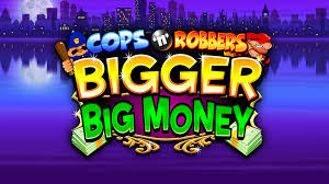 Cops & Robbers Bigger Big Money Slots
